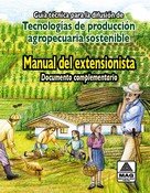 Guía técnica para la difusión de tecnologías de producción agropecuaria sostenible - Manual del extensionista